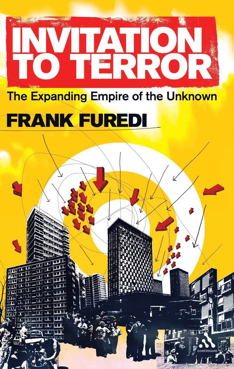Frank Furedi, UK) Furedi, Professor Frank (Professor of Sociology, University of Kent - Invitation to Terror, Häftad