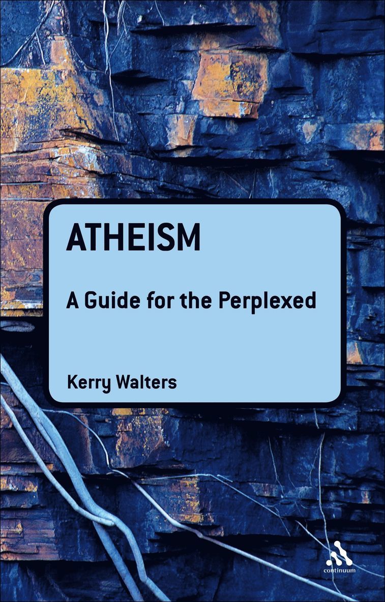 Kerry Walters - Atheism: A Guide for the Perplexed, Häftad