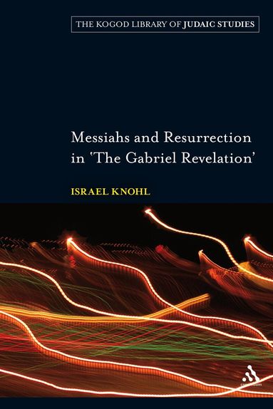 Israel Knohl - Messiahs and Resurrection in 'The Gabriel Revelation', Häftad