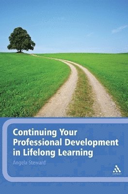 Angela Steward - Continuing Your Professional Development in Lifelong Learning, Inbunden