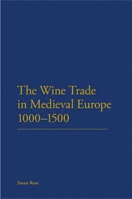 The Wine Trade in Medieval Europe 1000-1500 1