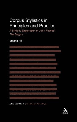 Yufang Ho, Dan McIntyre - Corpus Stylistics in Principles and Practice, Inbunden