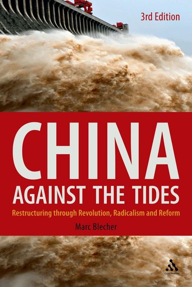Marc Blecher - China Against the Tides, 3rd Ed., Inbunden