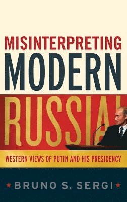 Bruno S. Sergi - Misinterpreting Modern Russia, Inbunden