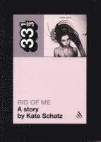 Kate Schatz - PJ Harvey's Rid of Me: A Story, Häftad