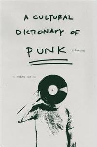 bokomslag A Cultural Dictionary of Punk