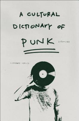 A Cultural Dictionary of Punk 1
