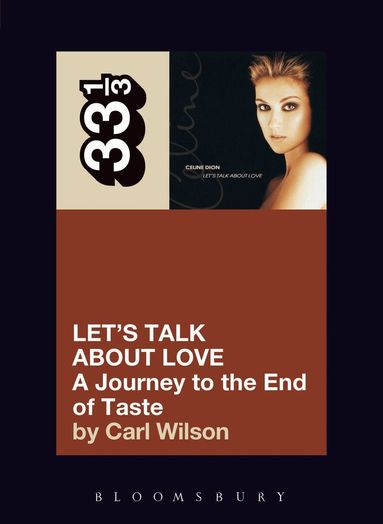 Carl Wilson - Celine Dion's Let's Talk About Love, Häftad
