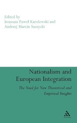 Ireneusz Pawel Karolewski, Andrzej Marcin Suszycki - Nationalism and European Integration, Inbunden