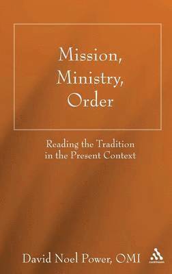 David N. Power, O.M.I., David Noel Power - Mission, Ministry, Order, Inbunden