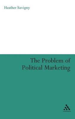 bokomslag The Problem of Political Marketing