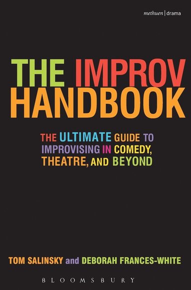 bokomslag The Improv Handbook: The Ultimate Guide to Improvising in Comedy, Theatre, and Beyond