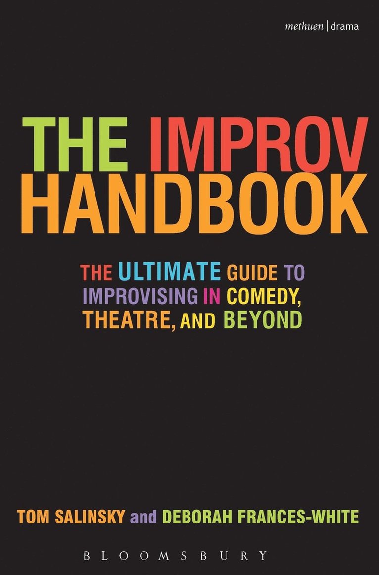 The Improv Handbook: The Ultimate Guide to Improvising in Comedy, Theatre, and Beyond