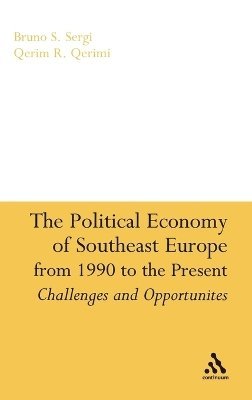 Bruno S. Sergi, Qerim Qerimi - Political Economy of Southeast Europe from 1990 to the Present, Inbunden