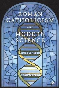 bokomslag Roman Catholicism and Modern Science