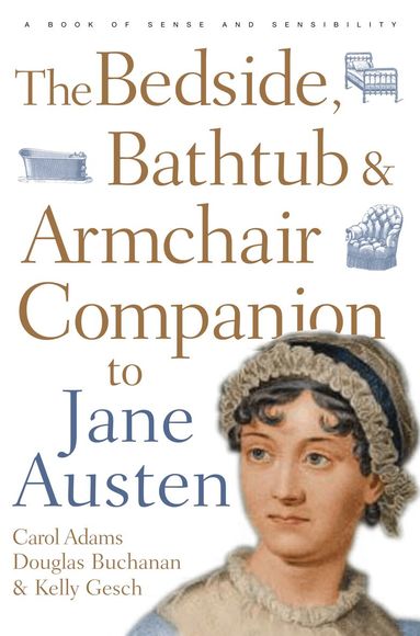 Carol J. Adams, Douglas Buchanan, Kelly Gesch - Bedside, Bathtub & Armchair Companion to Jane Austen, Häftad
