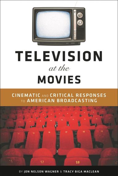 Jon Nelson Wagner, Tracy Biga MacLean - Television at the Movies, Inbunden