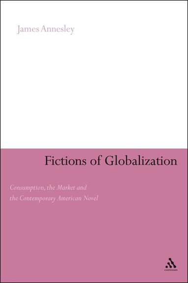 James Annesley - Fictions of Globalization, Häftad