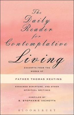 Thomas Keating O.C.S.O., O.C.S.O. Keating, Father Thomas, S. Stephanie Iachetta - Daily Reader for Contemplative Living, Häftad