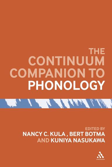 Nancy C. Kula, Bert Botma, Kuniya Nasukawa - Bloomsbury Companion to Phonology, Inbunden