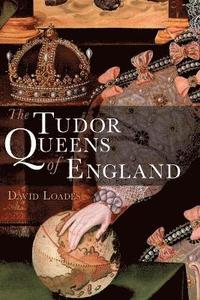 bokomslag The Tudor Queens of England