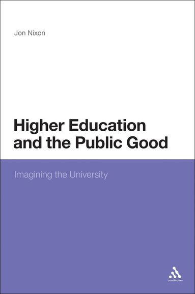 Jon Nixon - Higher Education and the Public Good, Inbunden