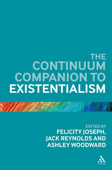 Felicity Joseph, Jack Reynolds, Ashley Woodward - Continuum Companion to Existentialism, Inbunden
