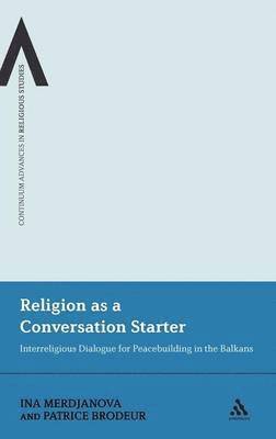 Ina Merdjanova, Patrice Brodeur, Dr Ina Merdjanova, Professor Patrice Brodeur - Religion as a Conversation Starter, Inbunden