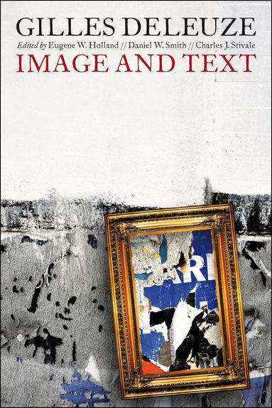 Eugene W. Holland, Daniel W. Smith, Charles J. Stivale - Gilles Deleuze: Image and Text, Häftad