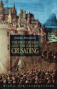 bokomslag The First Crusade and the Idea of Crusading