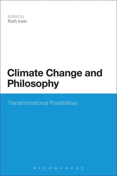 Ruth Irwin - Climate Change and Philosophy, Inbunden