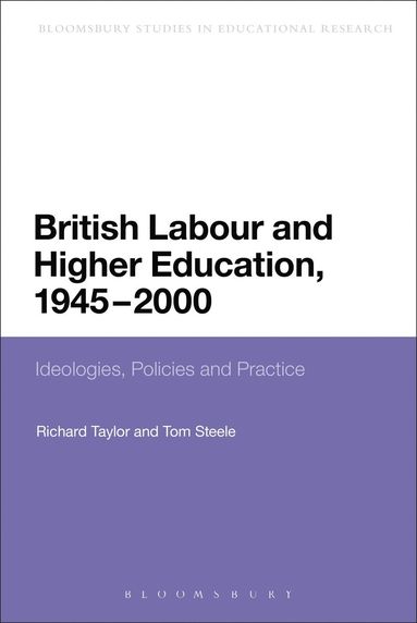 Tom Steele, Anthony Haynes - British Labour and Higher Education, 1945 to 2000, Inbunden