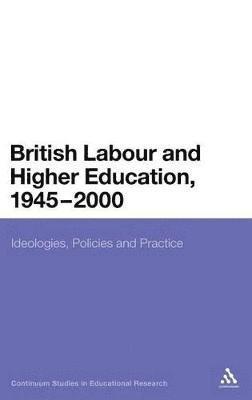 British Labour and Higher Education, 1945 to 2000