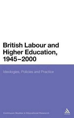 British Labour and Higher Education, 1945 to 2000 1