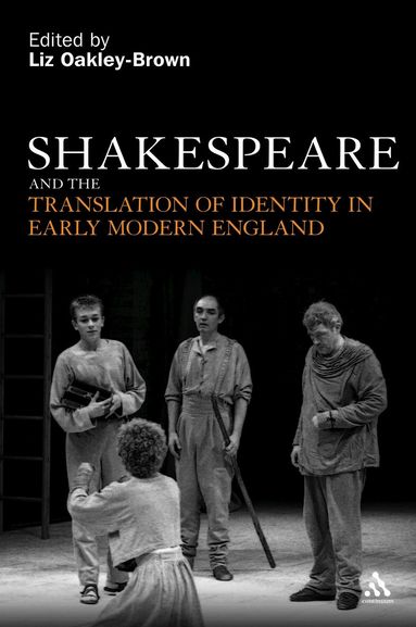 Liz Oakley-Brown, Liz Oakley-Brown - Shakespeare and the Translation of Identity in Early Modern England, Inbunden