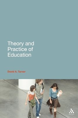 David A. Turner - Theory and Practice of Education, Häftad