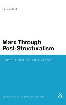 Simon Choat, UK) Choat, Dr Simon (Kingston University - Marx Through Post-Structuralism, Inbunden
