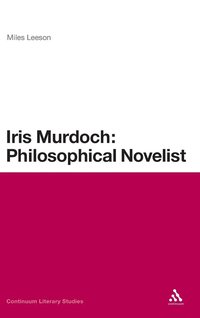 bokomslag Iris Murdoch: Philosophical Novelist