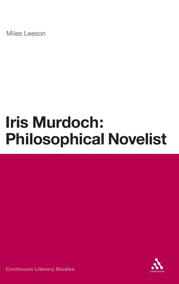 Iris Murdoch: Philosophical Novelist 1