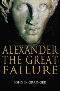 bokomslag Alexander the Great Failure