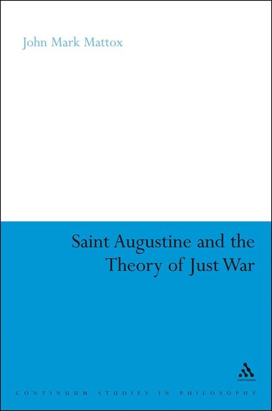 John Mark Mattox - St. Augustine and the Theory of Just War, Häftad