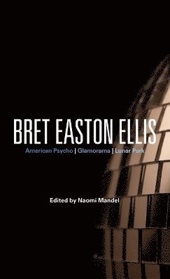 Naomi Mandel - Bret Easton Ellis, Inbunden