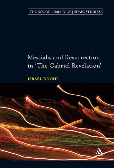 Israel Knohl - Messiahs and Resurrection in 'The Gabriel Revelation', Inbunden