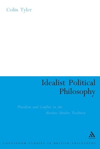 Colin Tyler - Idealist Political Philosophy, Häftad