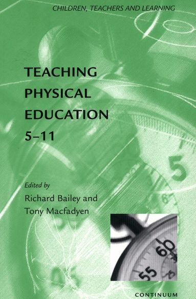 Tony Macfadyen, Richard Bailey - Teaching Physical Education 5-11, Häftad