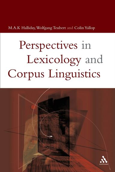 M.A.K. Halliday, Anna Cermakova, Wolfgang Teubert, Colin Yallop - Lexicology and Corpus Linguistics, Inbunden