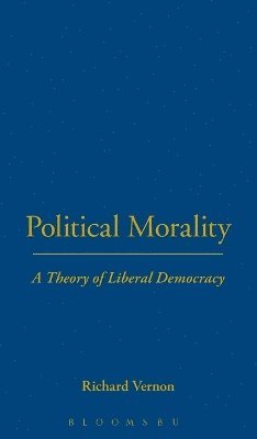 Richard Vernon - Political Morality, Inbunden
