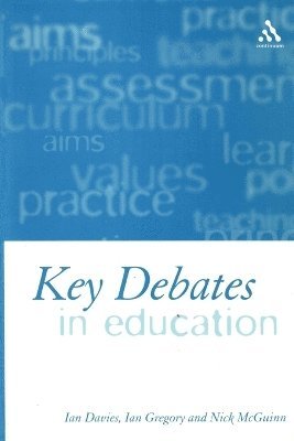 Ian Davies, Ian Gregory, Nicholas McGuinn - Key Debates in Education, Häftad