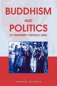 bokomslag Buddhism and Politics in Twentieth Century Asia