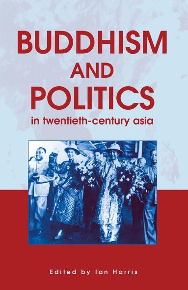 Ian Harris - Buddhism and Politics in Twentieth Century Asia, Häftad